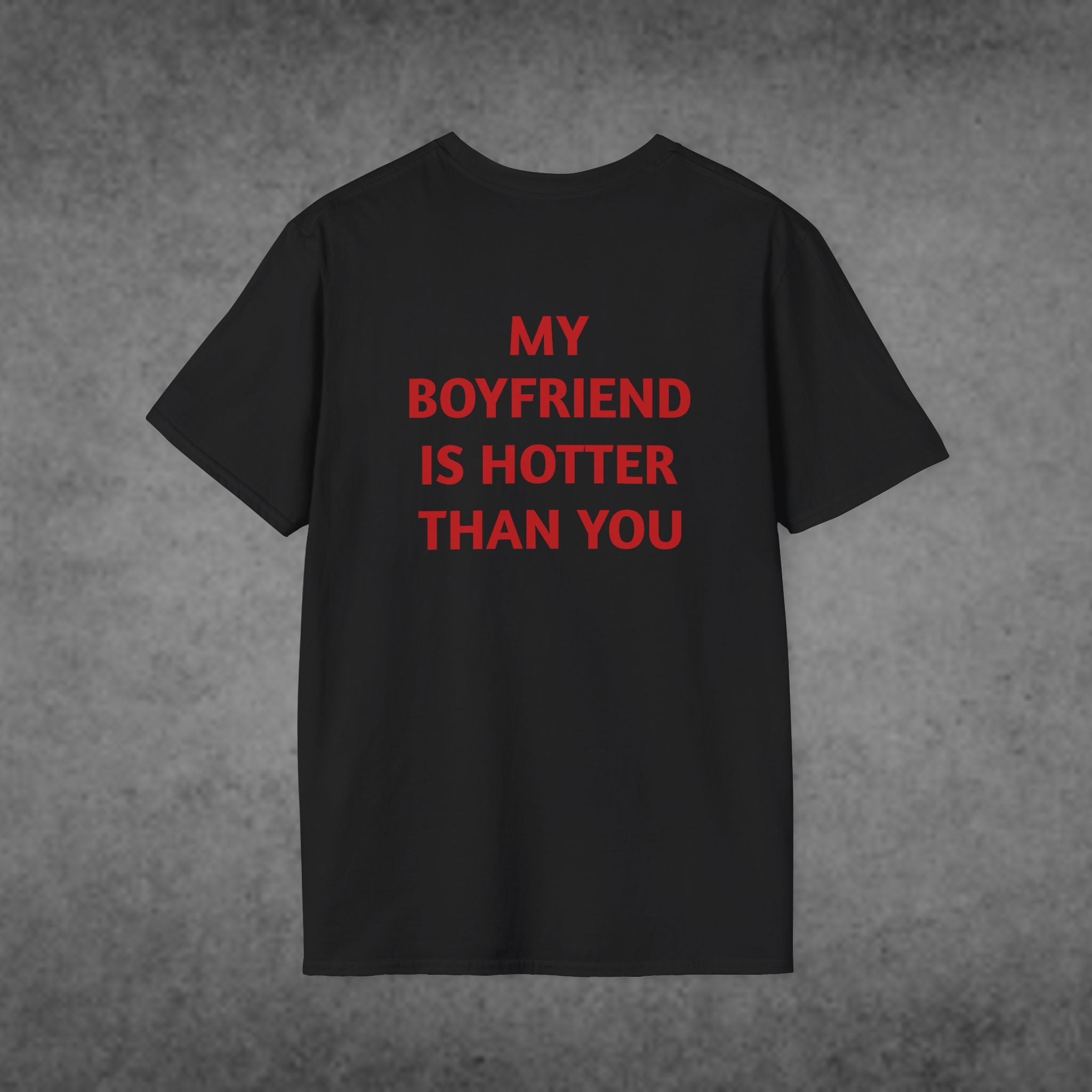 My Boyfriend Is Hotter Than You T-Shirt
