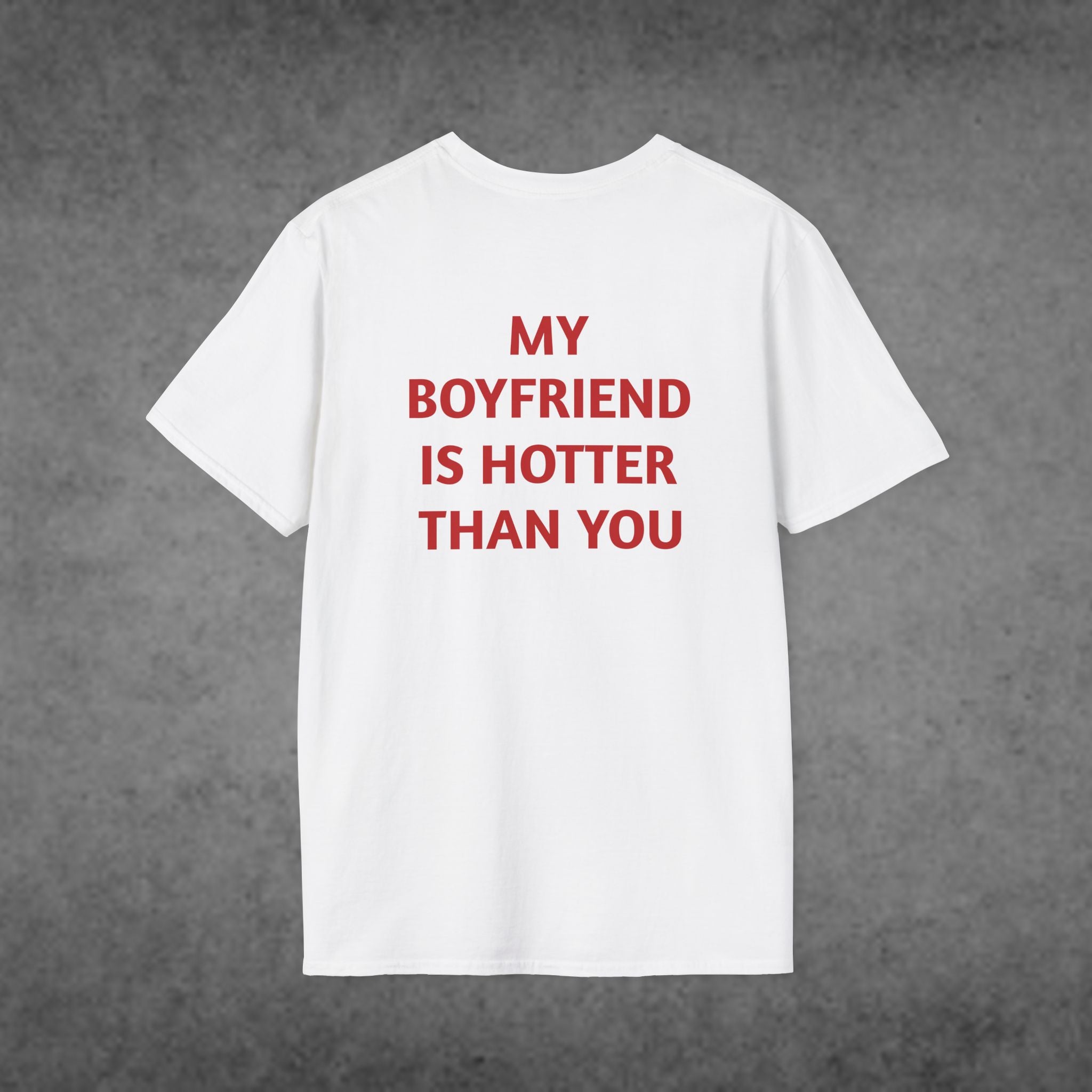 My Boyfriend Is Hotter Than You T-Shirt
