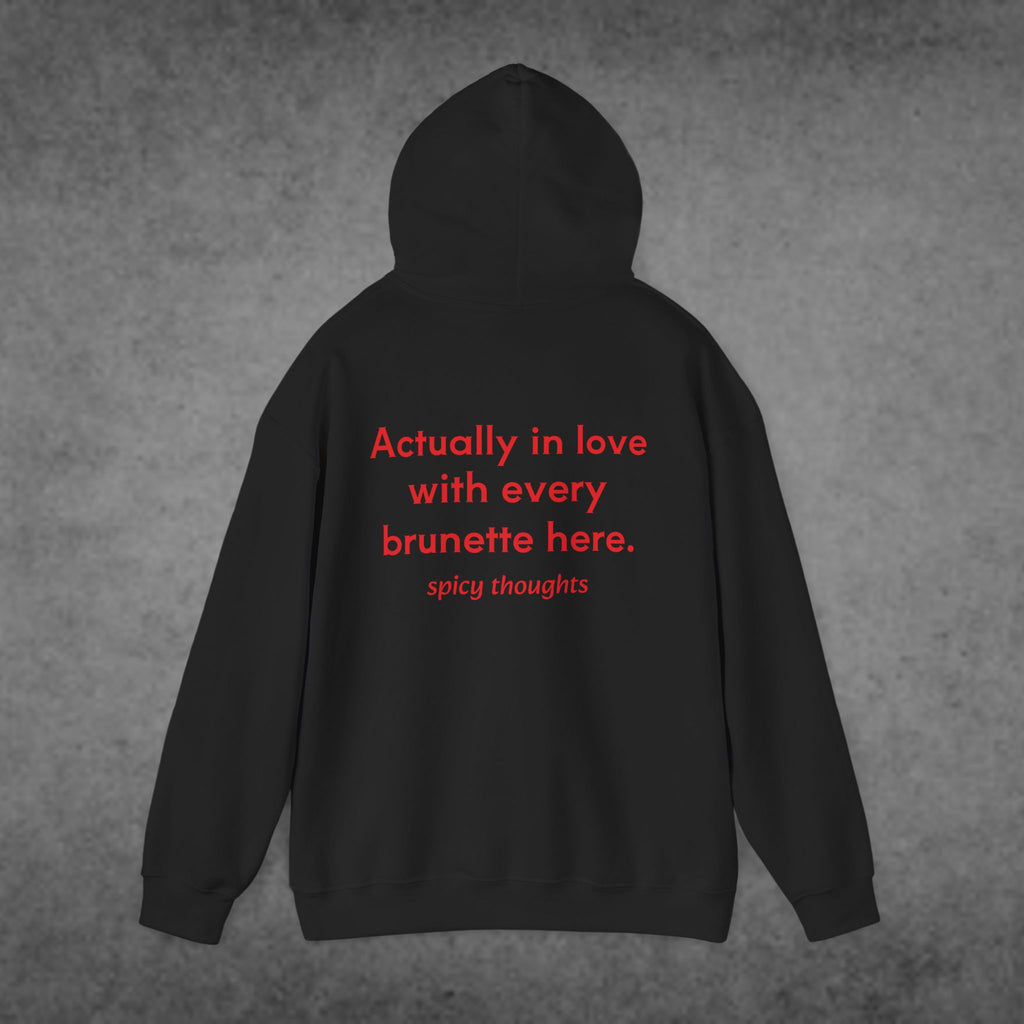Actually In Love With Every Brunette Here Hoodie