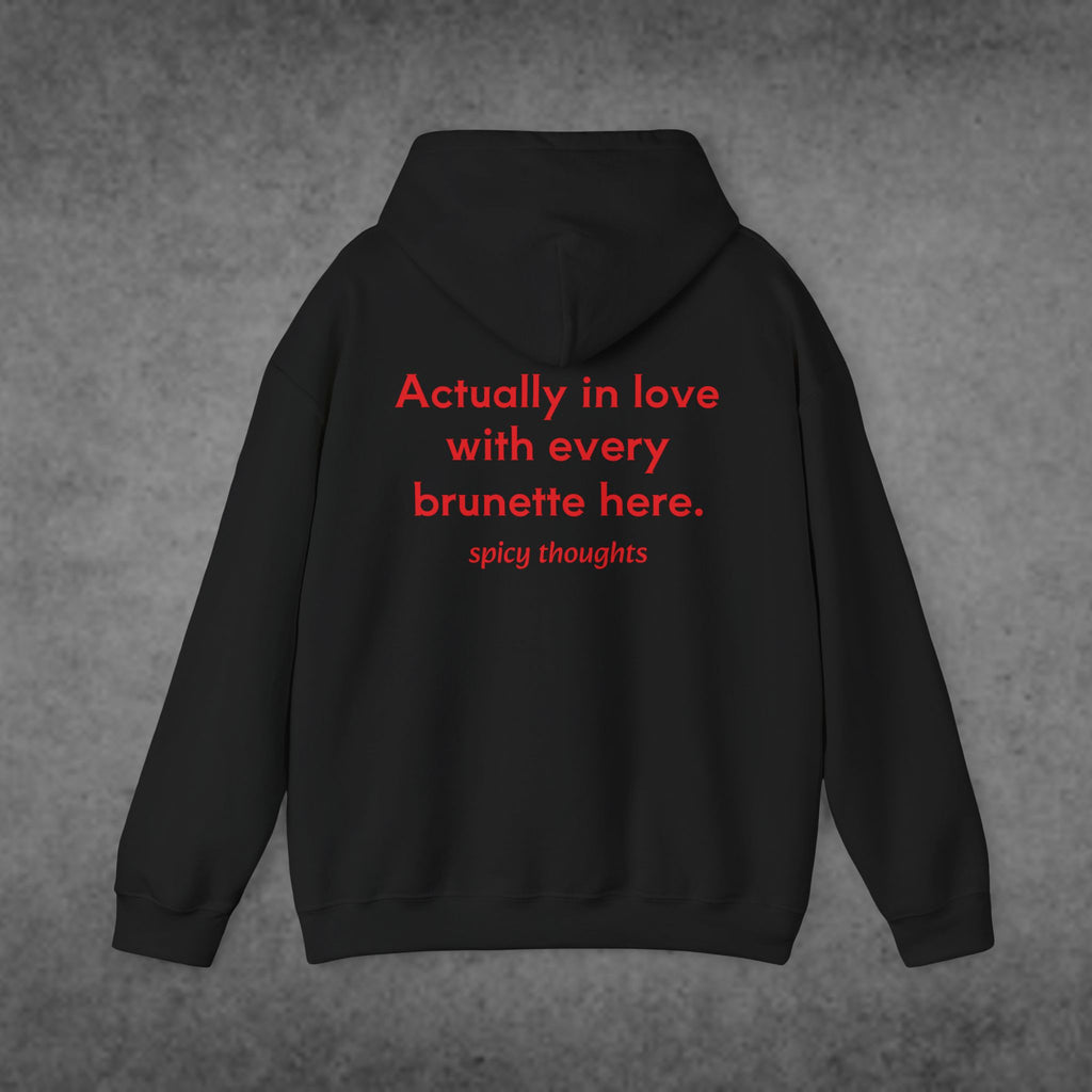 Actually In Love With Every Brunette Here Hoodie