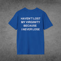 Haven't Lost My Virginity Because I Never Lose