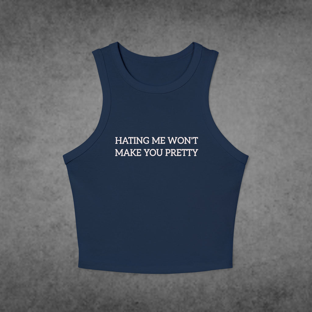 Hating Me Won’t Make You Pretty Tank Top