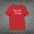 Sorry Mom, I Make Bad Decisions Graphic T-Shirt