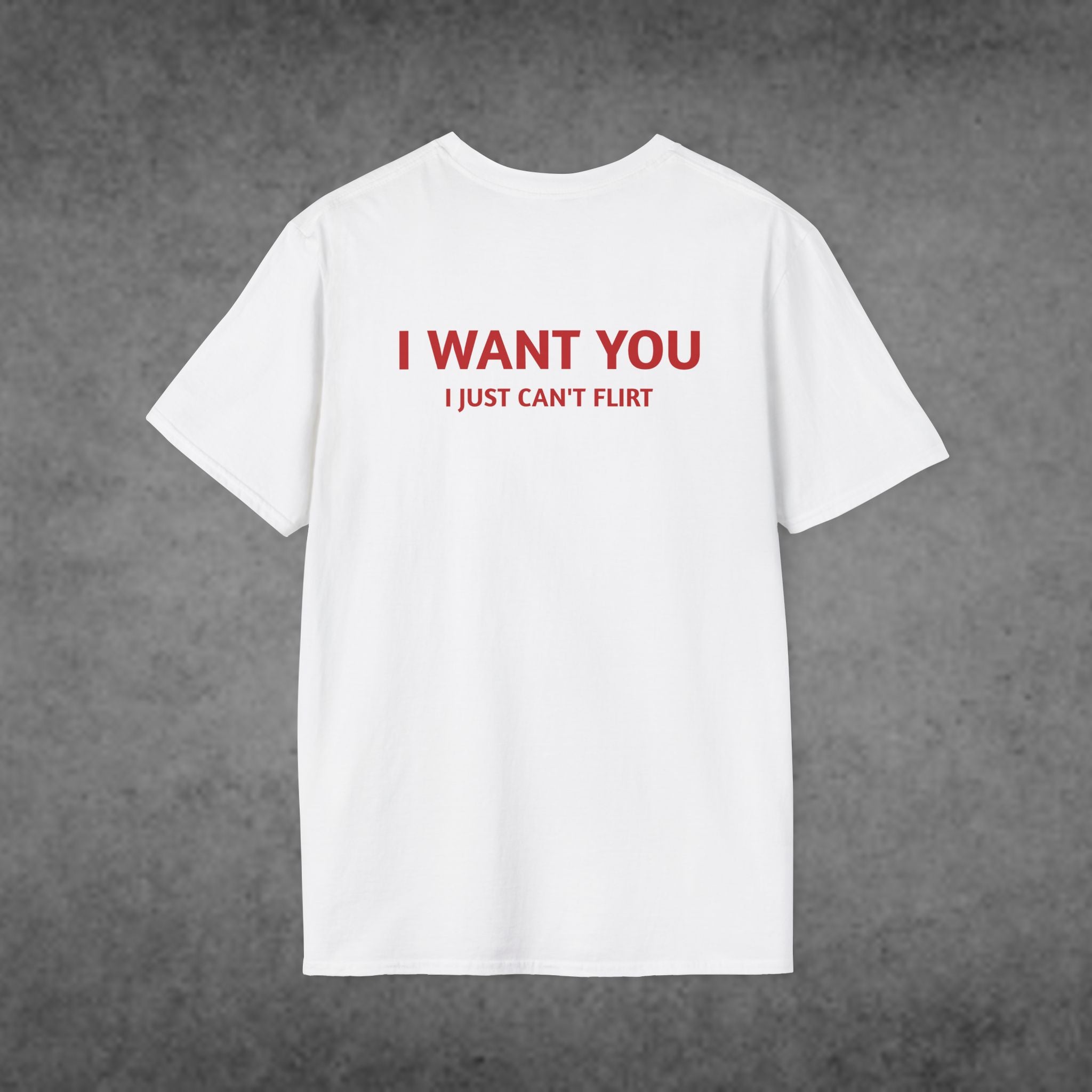 I Want You, I Just Can't Flirt Graphic T-Shirt