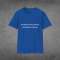 She Said It's Me or the Bar... Sometimes I Miss Her T-Shirt
